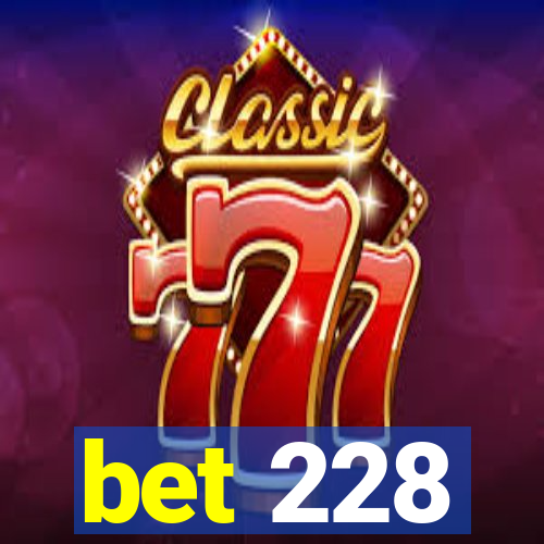 bet 228